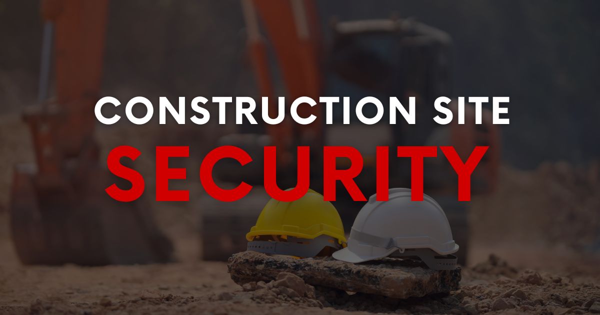 10 Ways To Secure Your Construction Site